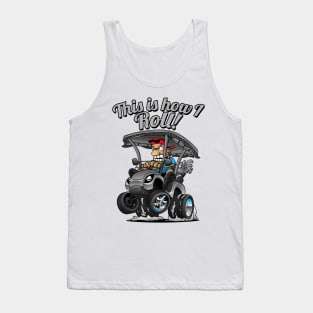 This Is How I Roll Funny Golf Cart Cartoon Tank Top